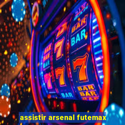 assistir arsenal futemax